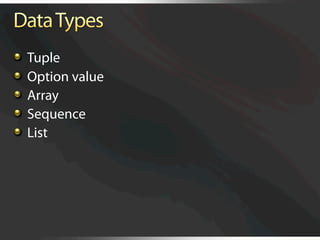   Tuple

     Option value

     Array

     Sequence

     List
 