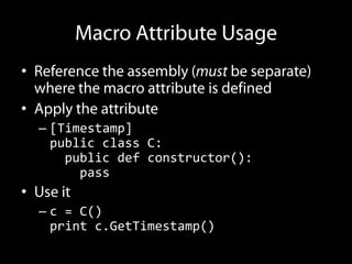 •

•
    – [Timestamp]
      public class C:
        public def constructor():
          pass
•
    – c = C()
      print c.GetTimestamp()
 