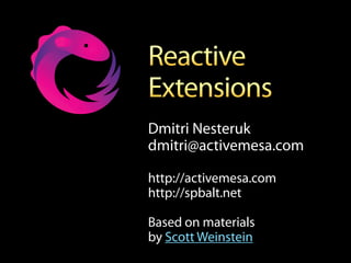 Dmitri Nesteruk
dmitri@activemesa.com

http://activemesa.com
http://spbalt.net

Based on materials
by Scott Weinstein
 