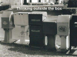 Thinking outside the box

 
