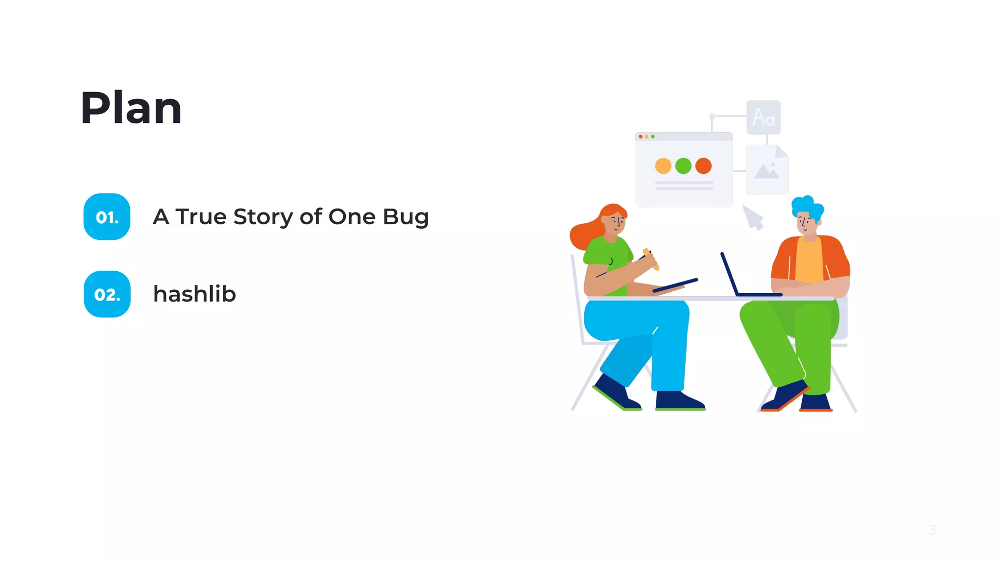 Plan
A True Story of One Bug
3
hashlib
 
