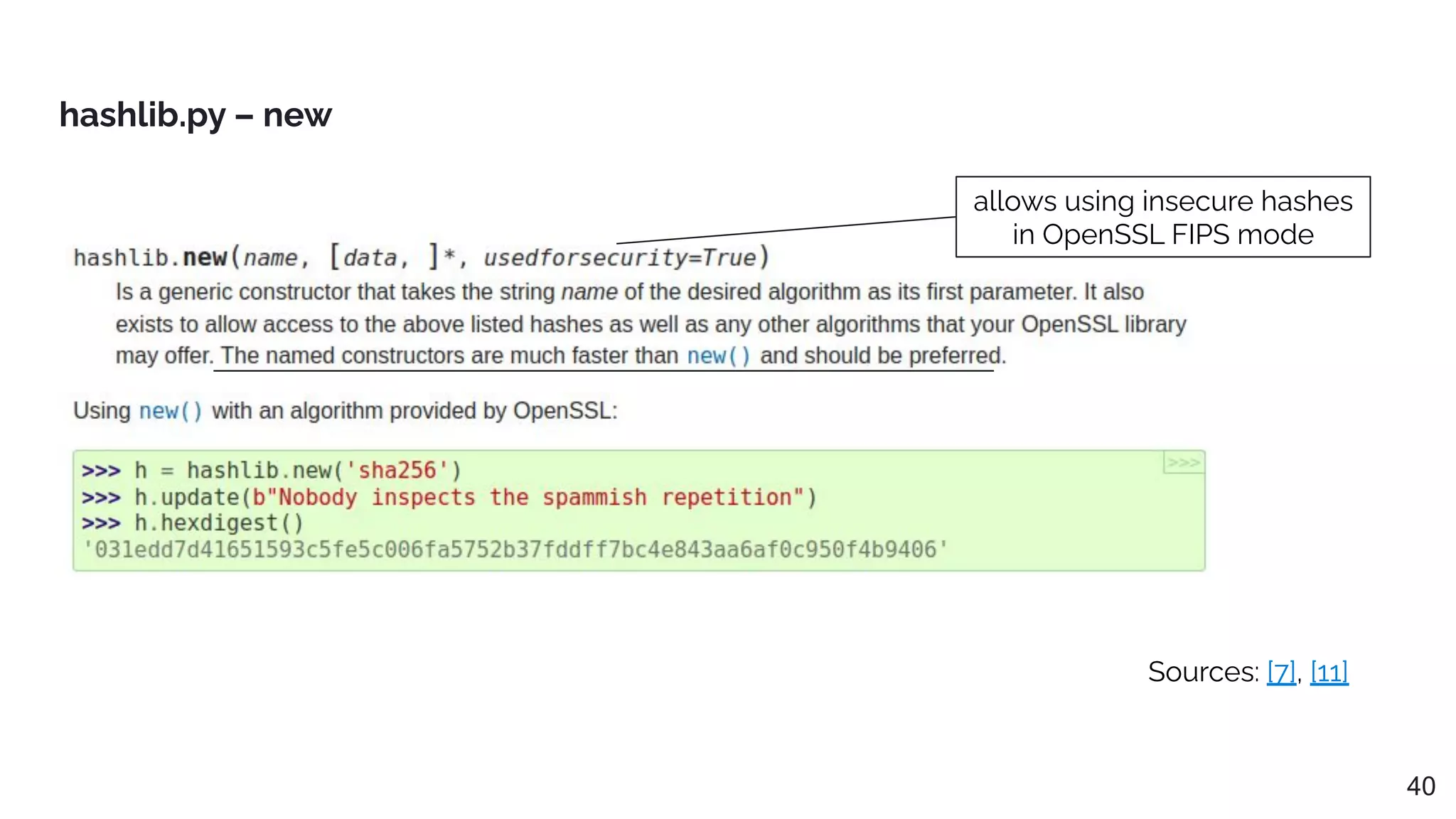 Sources: [7], [11]
hashlib.py – new
40
allows using insecure hashes
in OpenSSL FIPS mode
 