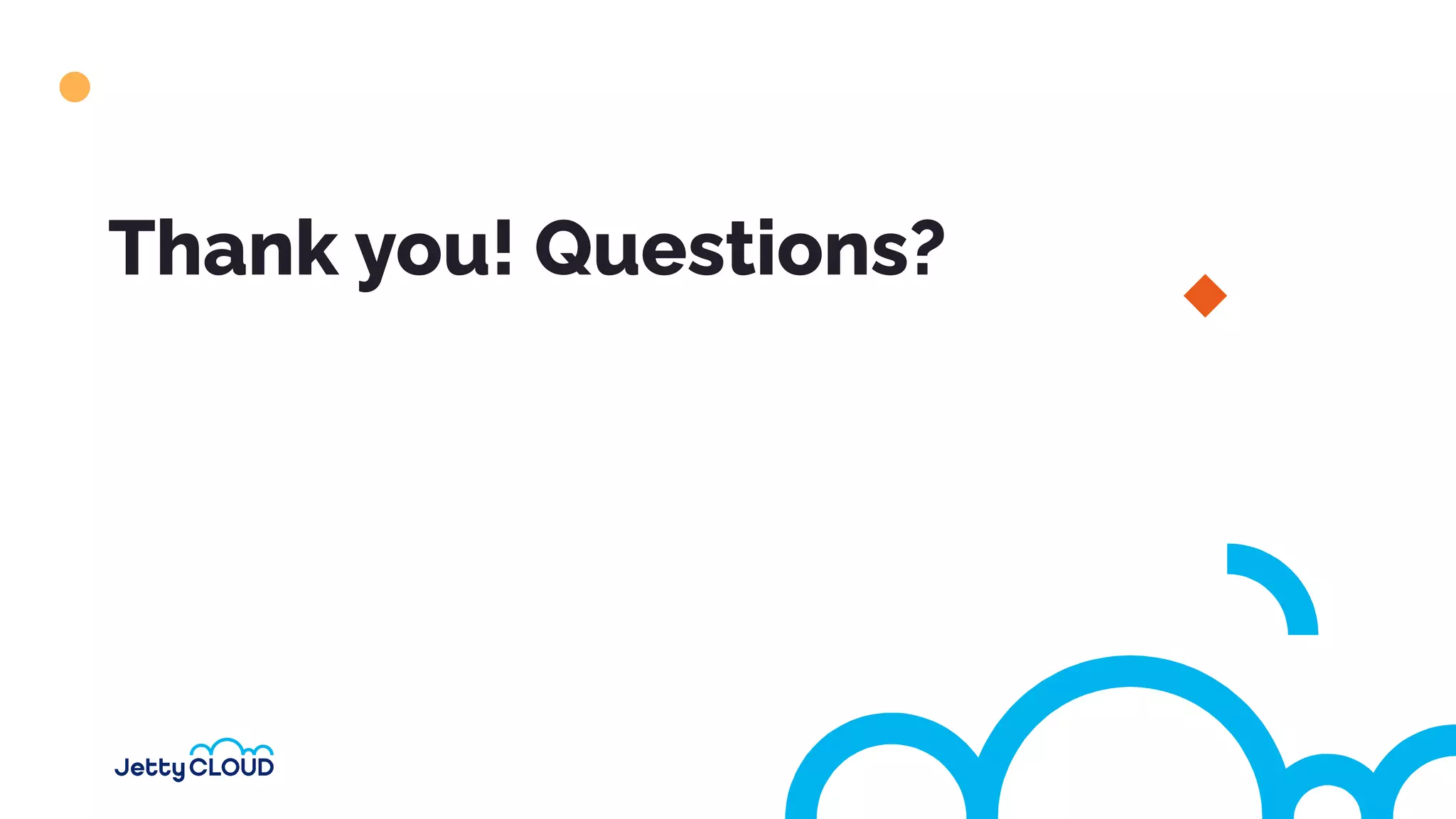Thank you! Questions?
 