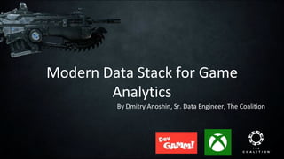 Modern Data Stack for Game
Analytics
 