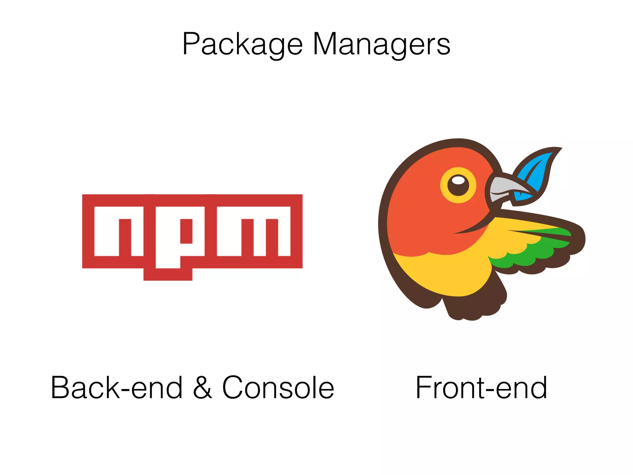 Package Managers
Front-endBack-end & Console
 