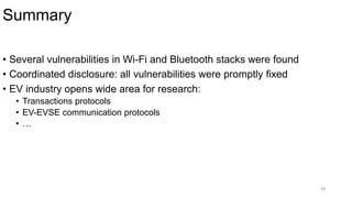Summary
49
• Several vulnerabilities in Wi-Fi and Bluetooth stacks were found
• Coordinated disclosure: all vulnerabilities were promptly fixed
• EV industry opens wide area for research:
• Transactions protocols
• EV-EVSE communication protocols
• …
 