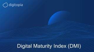 Digital Maturity Index (DMI)
 