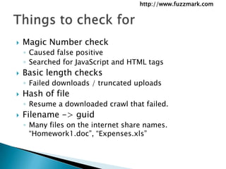 Magic Number check <br />Caused false positive <br />Searched for JavaScript and HTML tags<br />Basic length checks<br />F...