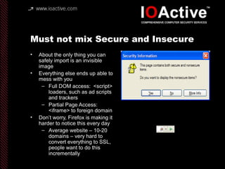 Woe To The Poor Flash Security Guy Who
Had To Document
AllowInsecureDomain()
• http://tinyurl.com/6dv58r
• Yes, the call i...