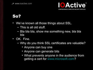 Say Hello To My Little Friend
• Domain Validation: How SSL Certificate Authorities use
DNS to determine whether you get a ...