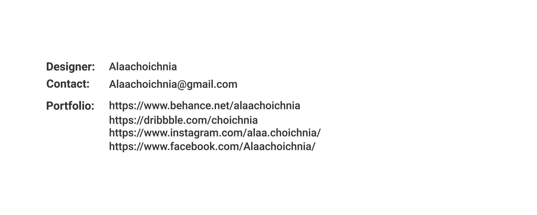 Alaachoichnia@gmail.com
https://www.behance.net/alaachoichnia
https://dribbble.com/choichnia
https://www.instagram.com/alaa.choichnia/
https://www.facebook.com/Alaachoichnia/