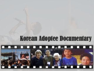 Korean Adoptee Documentary
 