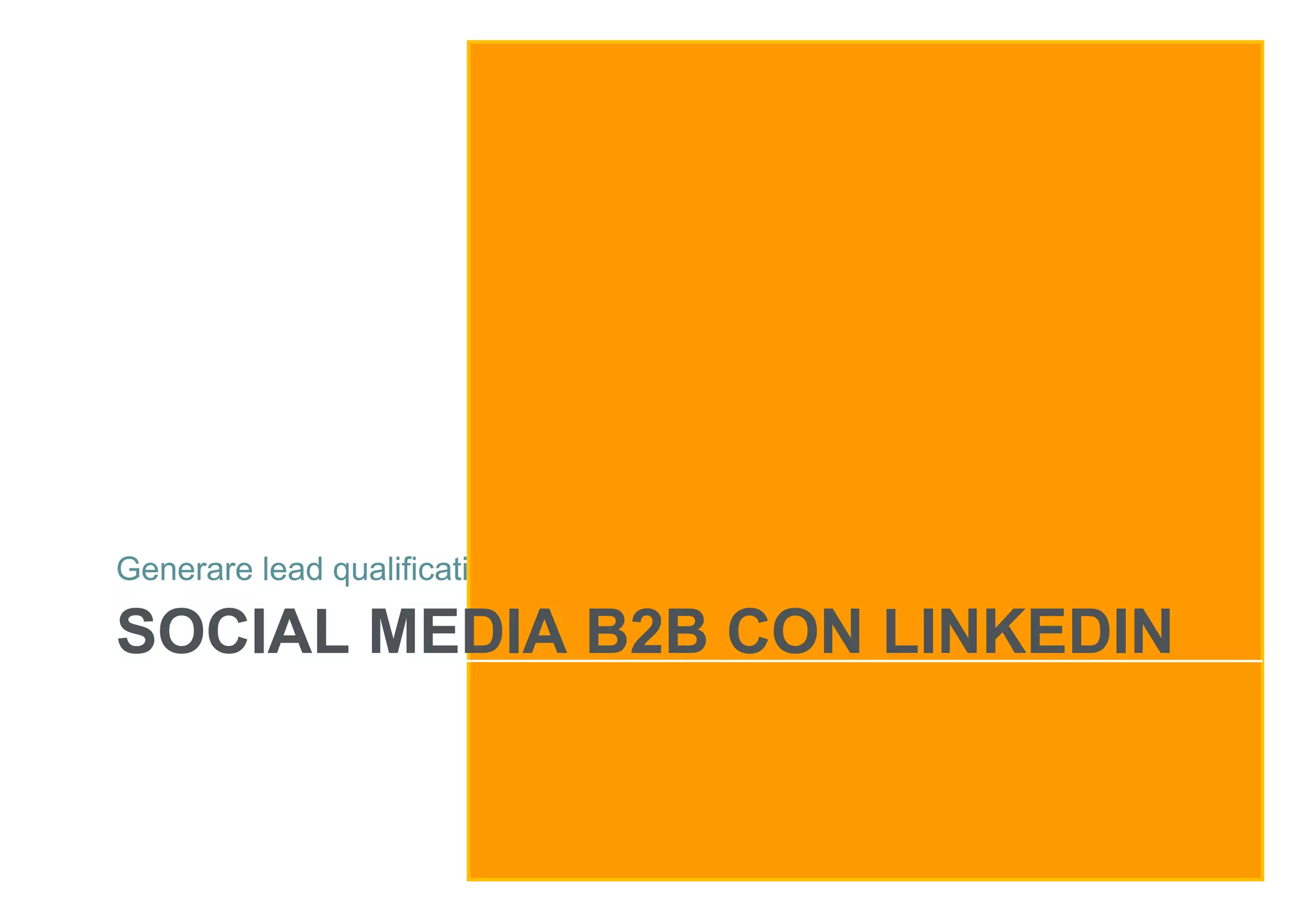 Generare lead qualificati

SOCIAL MEDIA B2B CON LINKEDIN

 