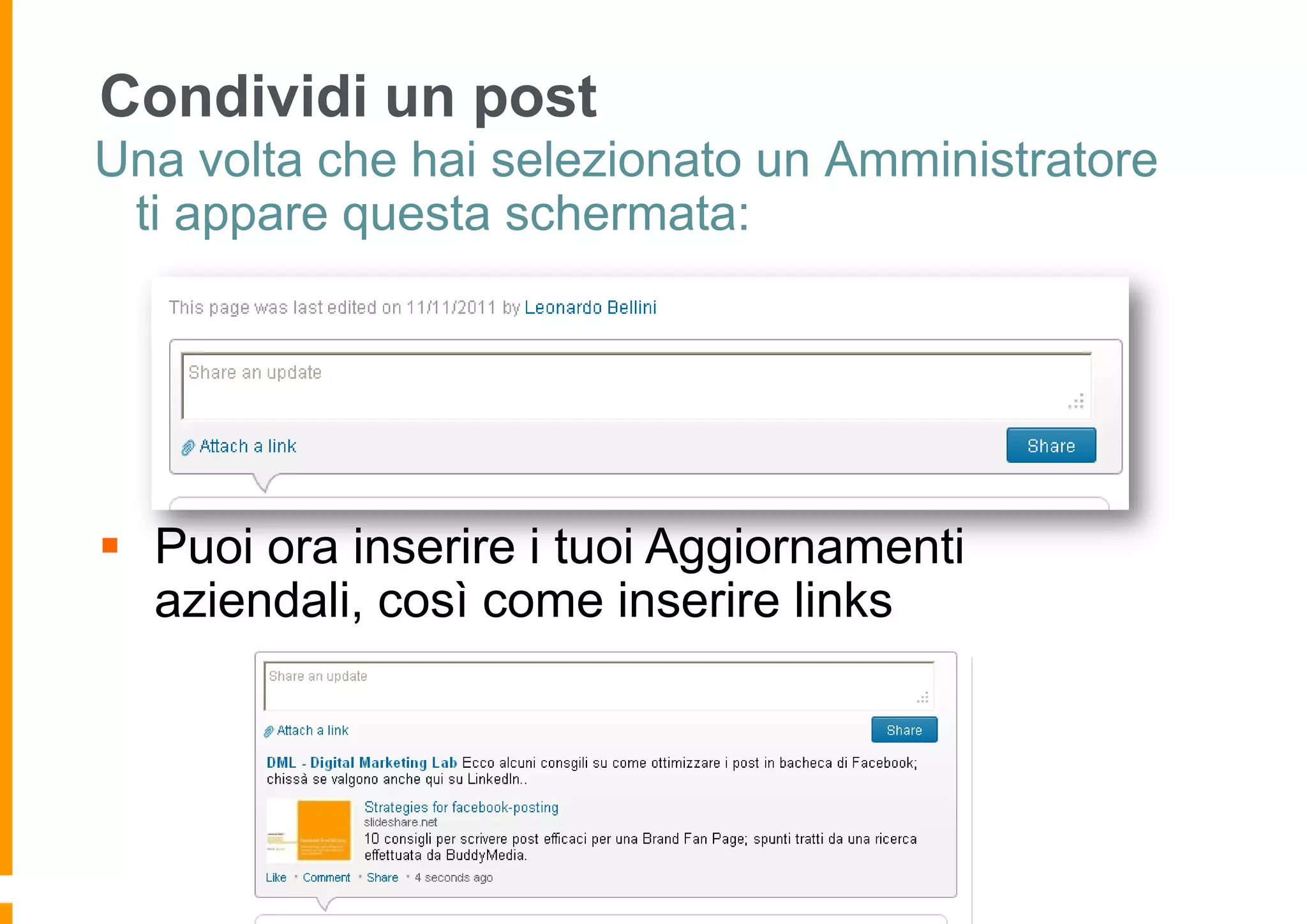 Condividi un post
Una volta che hai selezionato un Amministratore
ti appare questa schermata:

 Puoi ora inserire i tuoi Aggiornamenti
aziendali, così come inserire links

 