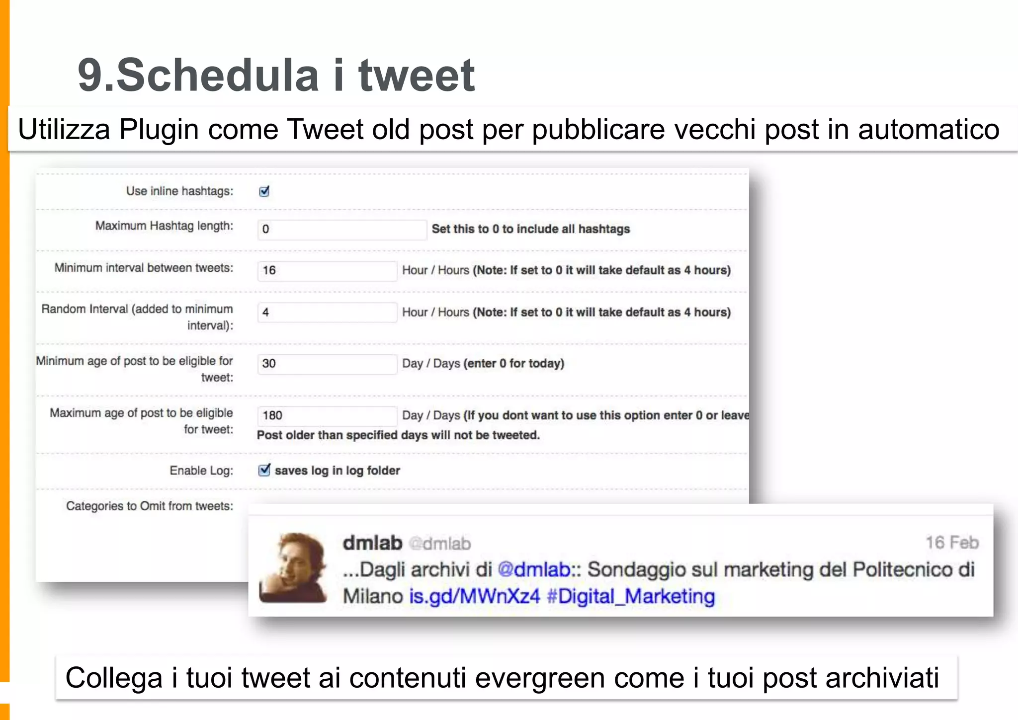 9.Schedula i tweet
Utilizza Plugin come Tweet old post per pubblicare vecchi post in automatico

Collega i tuoi tweet ai contenuti evergreen come i tuoi post archiviati

 
