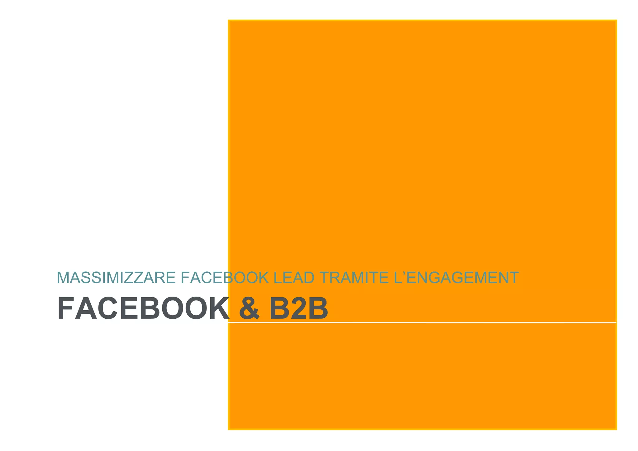 MASSIMIZZARE FACEBOOK LEAD TRAMITE L’ENGAGEMENT

FACEBOOK & B2B

 