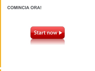 COMINCIA ORA! 
 