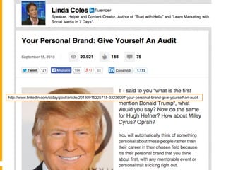 http://www.linkedin.com/today/post/article/20130915225715-33236097-your-personal-brand-give-yourself-an-audit 
 