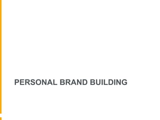 PERSONAL BRAND BUILDING 
 