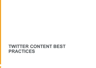 TWITTER CONTENT BEST
PRACTICES
 