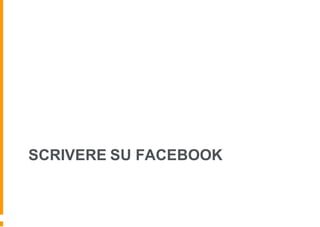 SCRIVERE SU FACEBOOK
 
