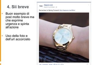 4. Sii breve
• Buon esempio di
post molto breve ma
che esprime
urgenza e spinta
all’azione
• Uso della foto e
dell’url accorciato
 