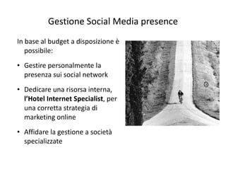 Gestione Social Media presence <ul><ul><li>In base al budget a disposizione è possibile: </li></ul></ul><ul><ul><li>Gestir...