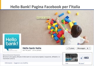 Hello	
  Bank!	
  Pagina	
  Facebook	
  per	
  l’Italia	
  

 