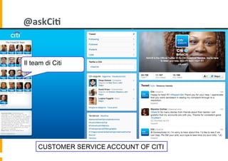 @askCi	
  
SOCIAL ICONS
Il team di Citi

RECOMMENDATI
ONS

CUSTOMER SERVICE ACCOUNT OF CITI

 