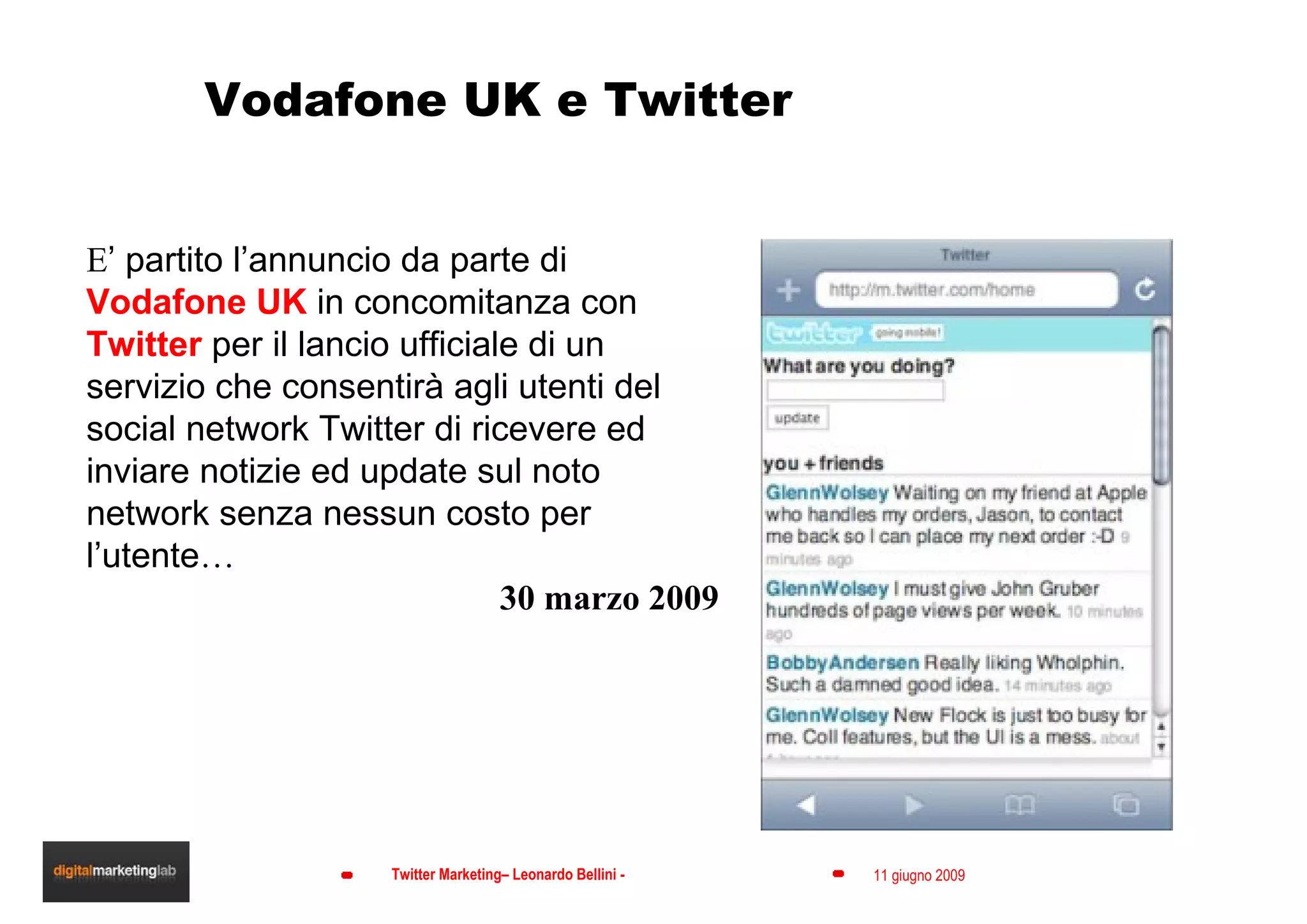 Vodafone UK e Twitter E ’ partito l’annuncio da parte di  Vodafone UK   in concomitanza con  Twitter  per il lancio ufficiale di un servizio che consentirà agli utenti del social network Twitter di ricevere ed inviare notizie ed update sul noto network senza nessun costo per l’utente … 30 marzo 2009 