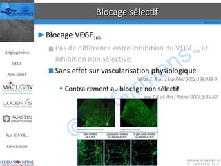 Blocage sélectif Blocage VEGF 165 Pas de différence entre inhibition du VEGF 164  et inhibition non sélective Sans effet sur vascularisation physiologique Ishida S. & al. J Exp Med 2003;198:483-9 Contrairement au blocage non sélectif Inai T & al. Am J Pathol 2004;1:35-52 Angiogénèse VEGF Anti-VEGF Aux XV-XX… Conclusion 