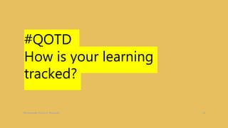 #QOTD
How is your learning
tracked?
#fitnessmedia CC-by-4.0 @topgold 42
 