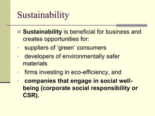Outbound: these are requests for specific projects that you develop and present to outside companiesSustainabilitySustainability is beneficial for business and creates opportunities for: suppliers of ‘green’ consumers