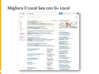 Migliora	
  il	
  Local	
  Seo	
  con	
  G+	
  Local	
  
 