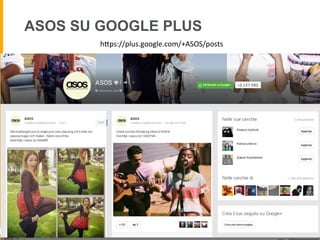 ASOS SU GOOGLE PLUS
hUps://plus.google.com/+ASOS/posts	
  
 
