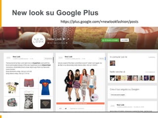 New look su Google Plus
hUps://plus.google.com/+newlookfashion/posts	
  
 
