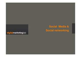 Social Media &
Social networking