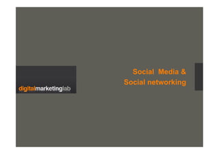 Social Media &
Social networking
 