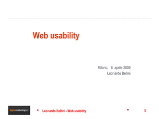Web usability Milano,  8  aprile 2009 Leonardo Bellini 