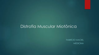 Distrofia Muscular Miotônica | PPTX