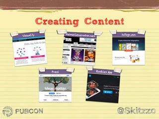 Creating Content	
  
MemeGenerator.net

Visual.ly


Prezi

Rookies App

Infogr.am

 
