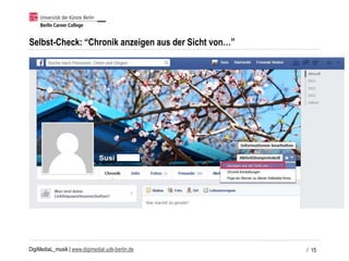 DigiMediaL_musik | www.digimedial.udk-berlin.de
Selbst-Check: “Chronik anzeigen aus der Sicht von…”
/ 15
 