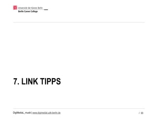 DigiMediaL_musik | www.digimedial.udk-berlin.de
7. LINK TIPPS
/ 33
 