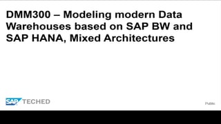 Dmm300 - Mixed Scenarios/Architecture HANA Models / BW