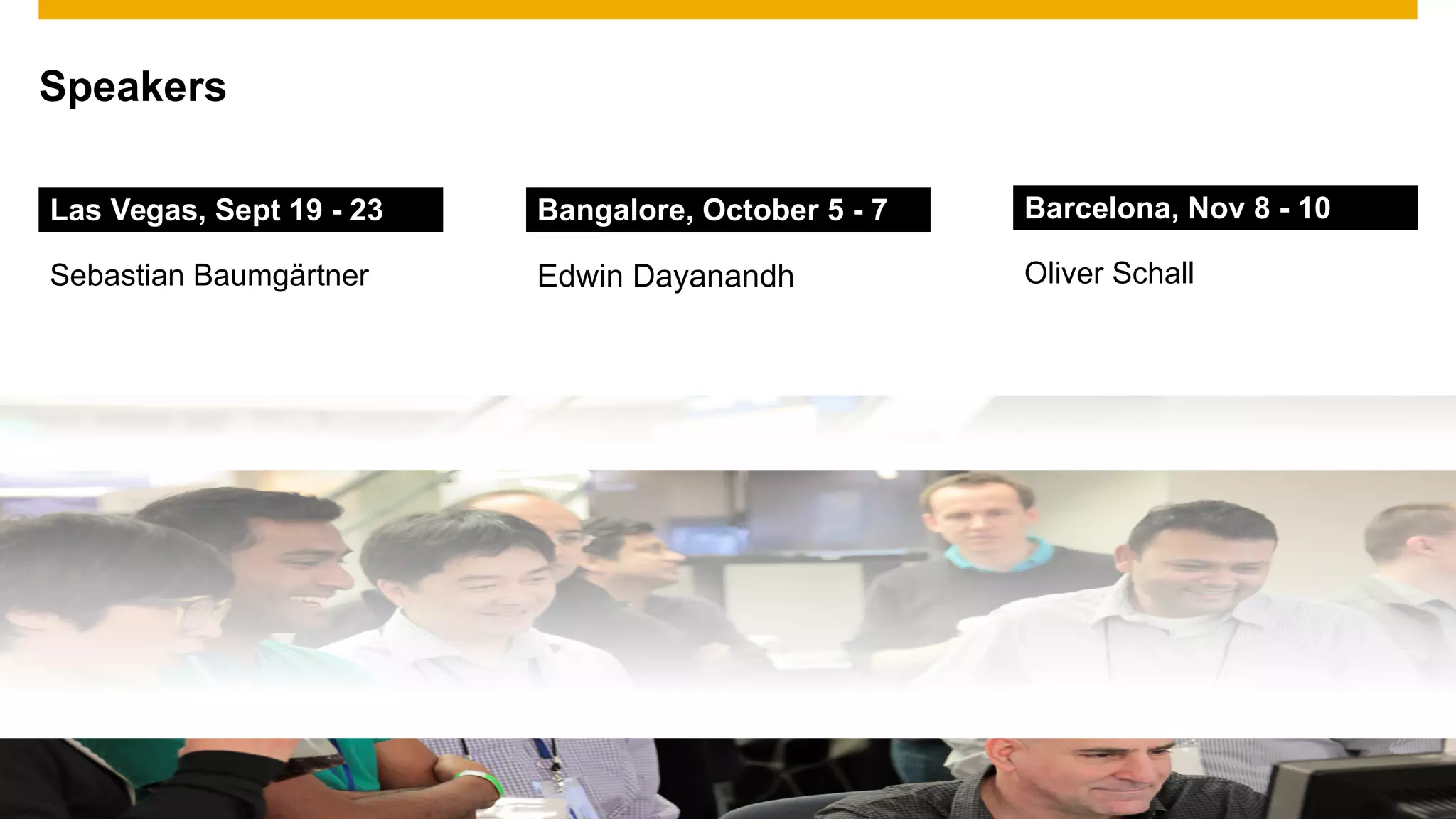 © 2016 SAP SE or an SAP affiliate company. All rights reserved. 2Public
Speakers
Bangalore, October 5 - 7
Edwin Dayanandh
Las Vegas, Sept 19 - 23
Sebastian Baumgärtner
Barcelona, Nov 8 - 10
Oliver Schall
 