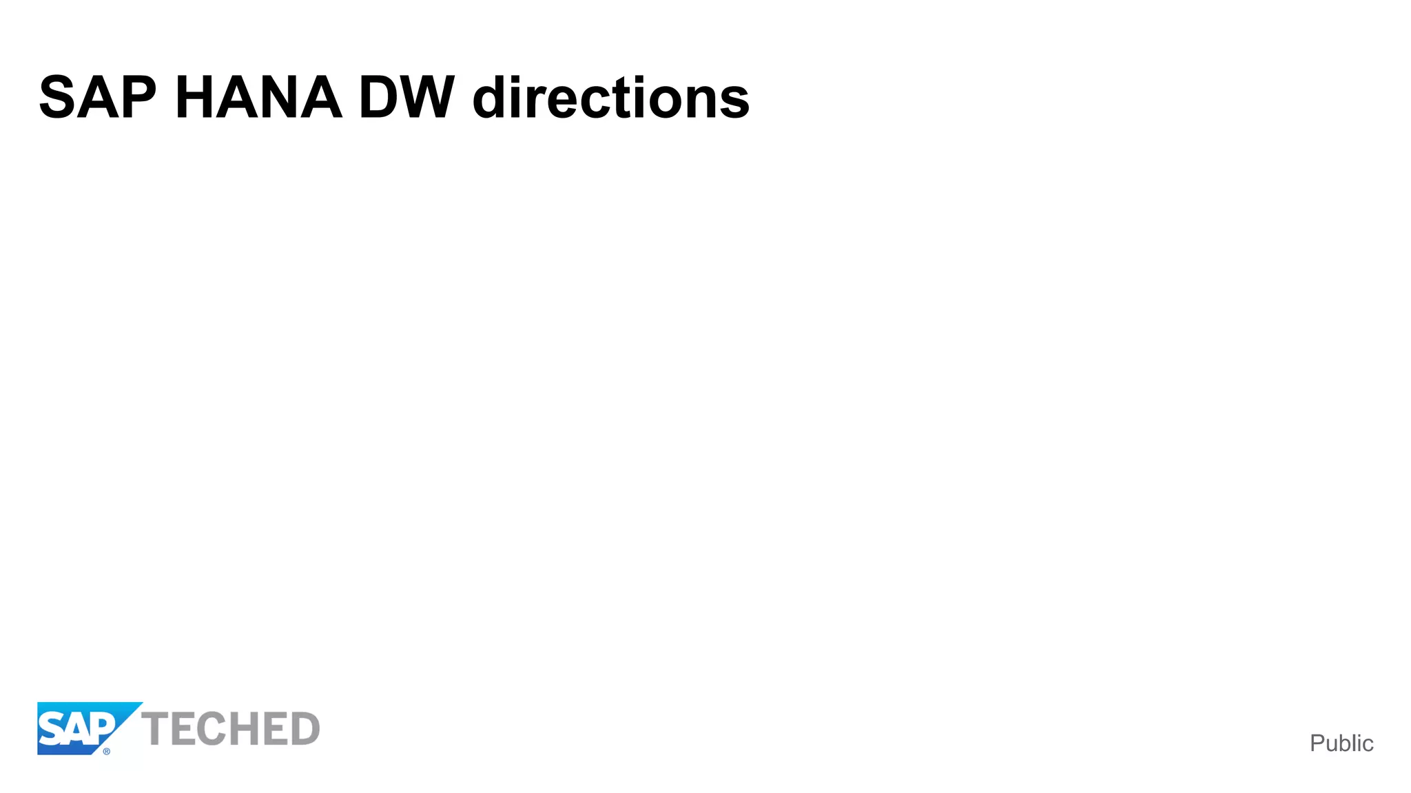 Public
SAP HANA DW directions
 