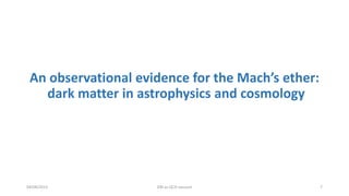 An observational evidence for the Mach’s ether:
dark matter in astrophysics and cosmology
04/08/2015 DM as QCD vacuum 7
 