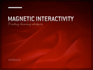 Magnetic Interactivity: Creating Charming Interfaces