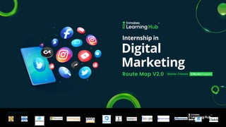 Digital
Marketing
Recognized by
Route Map V2.0
Master Classes 3 Months Program
Route Map V2.0
Internship in
 