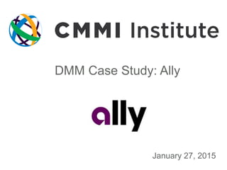 DMM Case Study: Ally
January 27, 2015
 